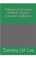 Behavioral Economy Methods Predict Consumer Behaviors