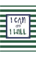 I Can and I Will: 100 Pages, College Ruled, One Subject Daily Journal Notebook, Green and White Stripes (Large, 8.5 x 11 in.)(3 Motivational Quotes)