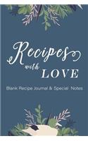 Recipes with Love: Blank Recipe Journal & Special Notes