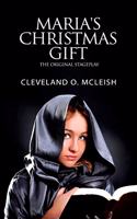 Maria's Christmas Gift: The Original Stageplay