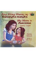 Ang Aking Nanay ay Kamangha-mangha My Mom is Awesome: Tagalog English Bilingual Edition