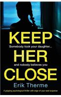 Keep Her Close