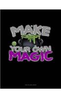 Make Your Own Magic: Unruled Composition Book
