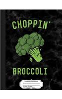 Choppin' Broccoli Composition Notebook: College Ruled 93/4 X 71/2 100 Sheets 200 Pages for Writing