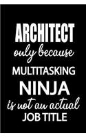 Architect Only Because Multitasking Ninja Is Not an Actual Job Title: It's Like Riding a Bike. Except the Bike Is on Fire. and You Are on Fire! Blank Line Journal