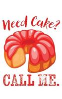 Need Cake? Call Me.: Baker Baking Pastry Chef Cupcake 120 Pages 6 X 9 Inches Journal