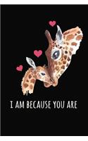 I Am Because You Are: Beautiful Novelty Gift Notebook for Mother's Day: Mom Appreciation Journal Lovely Giraffes