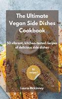 The Ultimate Vegan Side Dishes Cookbook
