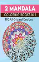 2 Mandala Coloring Book in 1: 100 All Original Designs