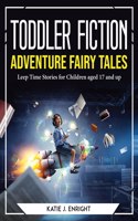 Toddler Fiction, Adventure Fairy Tales, and Leep Time Stories for Children aged 17 and up