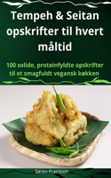 Tempeh & Seitan opskrifter til hvert måltid