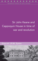 Sir John Keane and Cappoquin House in Time of War and Revolution, 127