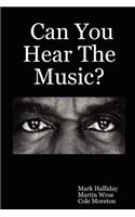 Can You Hear The Music?