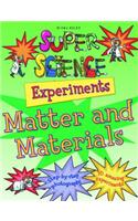 Super Science Experiments Matter & Materials