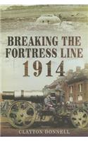 Breaking the Fortress Line 1914