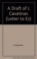 A Draft of L Cavatinas (Letter to Ez)