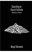 Searching in Secret Solitude - Meditation on Stillness