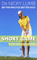 Better Practice Better Golf Short Game Practice Workbook