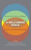 Creating a Welcoming Space: Reflections on Church and Mission: Essays to honour Larry Nemer, SVD