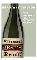 What Would Jesus Drink