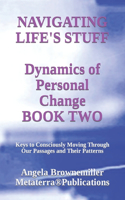 Navigating Life's Stuff -- Dynamics of Personal Change, Book Two