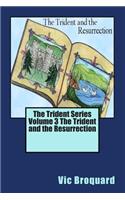 Trident Series Volume 3 the Trident and the Resurrection