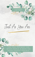 Just As You Are