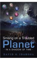 Smiling on a Troubled Planet: In a Shadow of the Time