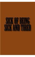 Sick of Being Sick and Tired