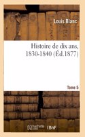 Histoire de dix ans, 1830-1840- Tome 5