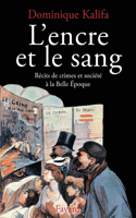 L'Encre et le sang: Récits de crimes et société à la Belle Epoque