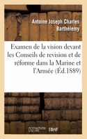 L'examen de la vision devant les Conseils de revision et de réforme dans la Marine et dans l'Armée
