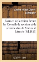 L'Examen de la Vision Devant Les Conseils de Revision Et de Réforme Dans La Marine Et Dans l'Armée