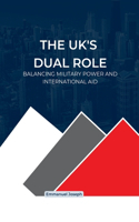 The UK's Dual Role, Balancing Military Power and International Aid