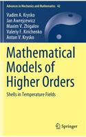Mathematical Models of Higher Orders