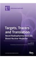 Targets, Tracers and Translation - Novel Radiopharmaceuticals Boost Nuclear Medicine