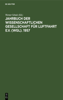Jahrbuch Der Wissenschaftlichen Gesellschaft Für Luftfahrt E.V. (Wgl). 1957
