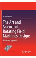 Art and Science of Rotating Field Machines Design: A Practical Approach