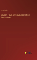 Deutsche Frauen-Bilder aus verschiedenen Jahrhunderten