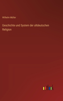 Geschichte und System der altdeutschen Religion