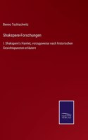 Shakspere-Forschungen: I. Shakspere's Hamlet, vorzugsweise nach historischen Gesichtspuncten erläutert