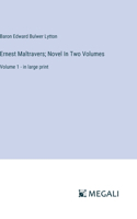 Ernest Maltravers; Novel In Two Volumes: Volume 1 - in large print
