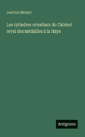 Les cylindres orientaux du Cabinet royal des médailles à la Haye