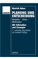 Planung Und Entscheidung: Modelle - Ziele - Methoden