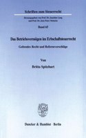 Das Betriebsvermogen Im Erbschaftsteuerrecht: Geltendes Recht Und Reformvorschlage