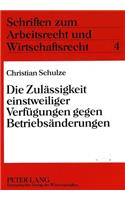 Die Zulaessigkeit einstweiliger Verfuegungen gegen Betriebsaenderungen