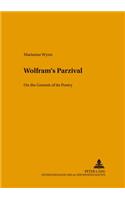 Wolfram's Parzival: On the Genesis of Its Poetry