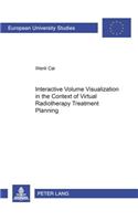 Interactive Volume Visualization in the Context of Virtual Radiotherapy Treatment Planning: (35 Europaische Hochschulschriften Reihe 41: Informatik)
