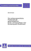 Die verfassungsrechtliche Problematik der gesamtstaatlichen Kunst- und Kulturpflege in der Bundesrepublik Deutschland