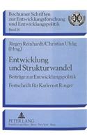 Entwicklung Und Strukturwandel: Beitraege Zur Entwicklungspolitik-Festschrift Fuer Karlernst Ringer(26 Bochumer Schriften Zur Entwicklungsforschung Und Entwicklung)
